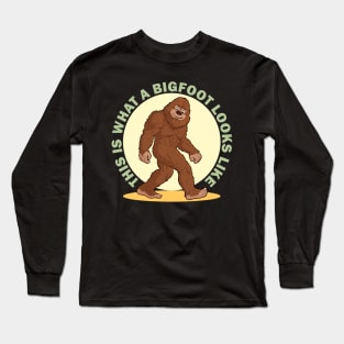 This Is What A Bigfoot Looks Like Long Sleeve T-Shirt